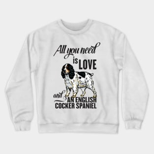 All You Need is Love and an English Cocker Spaniel Crewneck Sweatshirt